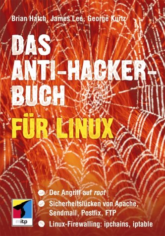 Stock image for Das Anti-Hacker-Buch fr Linux. : Der Angriff auf root. Sicherheitslcken von Apache, Sendmail, Postfix, FTP. Linux-Firewalling: ipchains, iptable. for sale by Buchpark