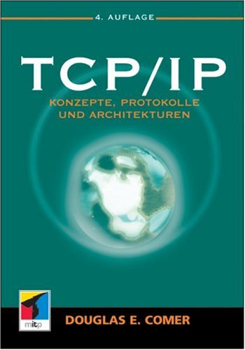 TCP/IP: Konzepte, Protokolle und Architekturen - Comer, Douglas E.