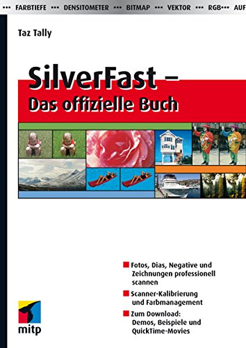 Stock image for SilverFast - Das offizielle Buch: Fotos, Dias, Negative und Zeichnungen professionell scannen. Scanner-Kalibrierung und Farbmanagement. CD mit Demos, Beispielen und QuickTime-Movies (mitp Grafik) for sale by medimops