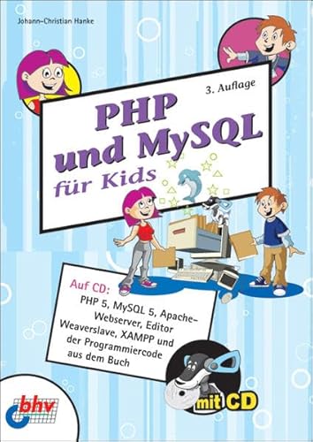 PHP und MySQL für Kids. 3. Auflage. Mit CD. - Johann-Christian Hanke
