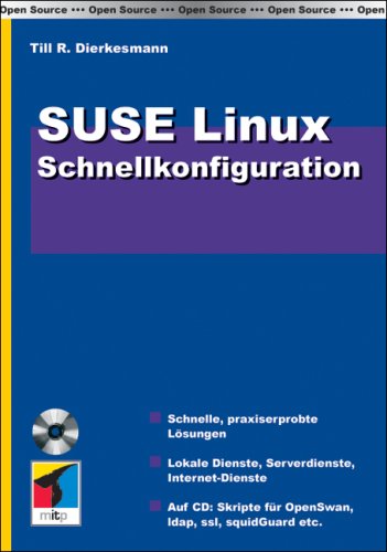 Stock image for SuSE Linux Schnellkonfiguration. Schnelle, praxiserprobte Lsungen ; lokale Dienste, Serverdienste, Internet-Dienste ; auf CD: Skripte fr OpenSwan, Idap, ssl, squidGuard etc]. Open source for sale by Mephisto-Antiquariat