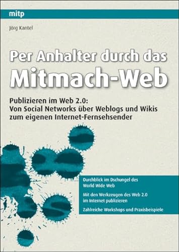 9783826617935: Per Anhalter durch das Mitmach-Web: Publizieren im Web 2.0: Von Social Networks ber Weblogs und Wikis zum eigenen Internet-Fernsehsender