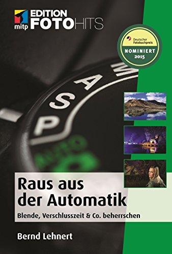 Beispielbild fr Raus aus der Automatik!: Blende, Zeit & Co beherrschen (Edition FotoHits) zum Verkauf von Ammareal