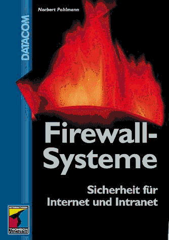 Stock image for Firewall-Systeme. Sicherheit fr Internet und Intranet. Mit einem Vorwort des Verfassers. Mit einer Kurzbiografie des Verfassers. Mit Glossar, Adressen und Literatur. Mit einem Index. - (=Datacom). for sale by BOUQUINIST