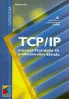 Stock image for TCP/ IP. Internet- Protokolle im professionellen Einsatz for sale by medimops