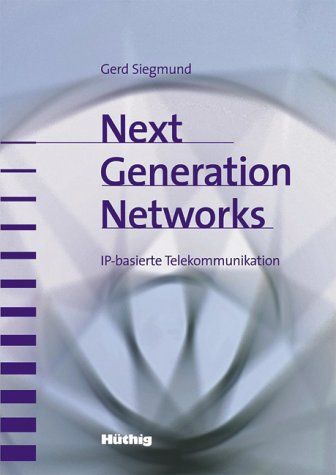 Beispielbild fr Next Generation Networks. IP-basierte Telekommunikation. von Gerd Siegmund (Autor) zum Verkauf von BUCHSERVICE / ANTIQUARIAT Lars Lutzer