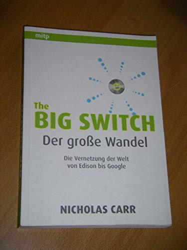 Beispielbild fr The Big Switch: Der groe Wandel. Cloud Computing und die Vernetzung der Welt von Edison bis Google zum Verkauf von medimops