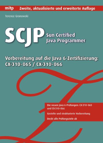 Imagen de archivo de SCJP - Sun Certified Java Programmer: Vorbereitung Auf Die Java 6-Zertifizierung: CX-310-065 / CX-310-066 (mitp Professional) a la venta por medimops