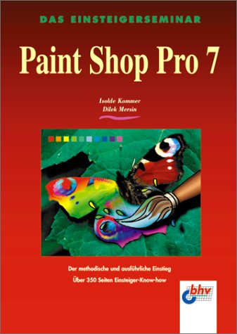 9783826670237: Das Einsteigerseminar Paint Shop Pro 7
