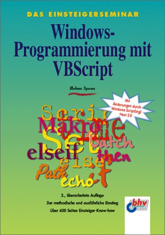 Das Einsteigerseminar Windows Programmierung mit VBScript - Helma Spona