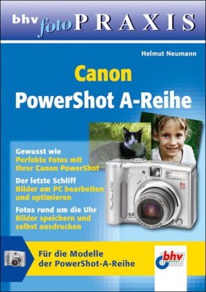 Beispielbild fr bhv Foto-Praxis: Canon PowerShot A-Reihe: Fr die Modelle der PowerShot A-Reihe zum Verkauf von medimops