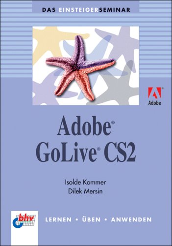 Beispielbild fr Das Einsteigerseminar. Adobe GoLive CS2. Lernen - ben - Anwenden von Isolde Kommer, Dilek Mersin zum Verkauf von BUCHSERVICE / ANTIQUARIAT Lars Lutzer