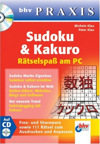 Beispielbild fr Sudoku & Kakuro. R?tselspa? am PC (mit unbenutzter CD zum Verkauf von Antiquariat Hans Wger