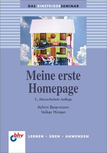 Beispielbild fr Meine erste Homepage: Lernen - ben - Anwenden (bhv Einsteigerseminar) zum Verkauf von medimops