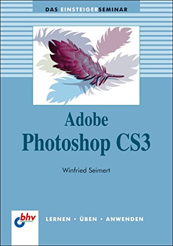 Stock image for Adobe Photoshop CS3: Lernen - ben - Anwenden (bhv Einsteigerseminar) for sale by medimops