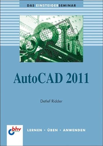 Beispielbild fr AutoCAD 2011: Das Einsteigerseminar (bhv Einsteigerseminar) zum Verkauf von medimops