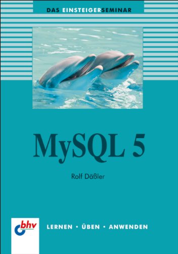 Das Einsteigerseminar MySQL 5. bhv ; 7518; - Däßler, Rolf