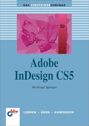 Beispielbild fr Adobe InDesign CS5: Das Einsteigerseminar (bhv Einsteigerseminar) zum Verkauf von medimops