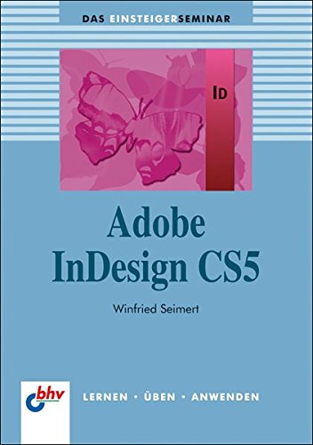 Stock image for Adobe InDesign CS5: Das Einsteigerseminar (bhv Einsteigerseminar) for sale by medimops