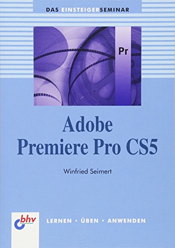 Stock image for Adobe Premiere Pro CS5 (DAS EINSTEIGERSEMINAR) for sale by medimops