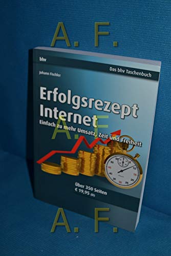 Stock image for Erfolgsrezept Internet: Einfach zu mehr Umsatz, Zeit und Freiheit (bhv Taschenbuch) for sale by medimops