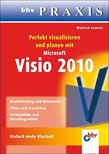 Beispielbild fr Perfekt visualisieren und planen mit Microsoft Visio 2010 (bhv Praxis) zum Verkauf von medimops