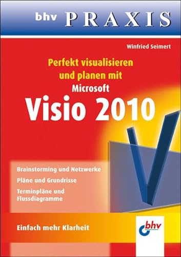 Stock image for Perfekt visualisieren und planen mit Microsoft Visio 2010 (bhv Praxis) for sale by medimops
