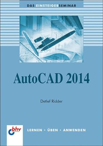 AutoCAD 2014 (bhv Einsteigerseminar) - Ridder, Detlef