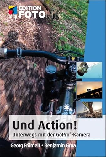 Stock image for Und Action!: Unterwegs mit der GoPro-Kamera (Edition FotoHits) for sale by medimops