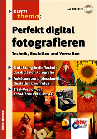 Perfekt digital fotografieren - Helmut Neumann