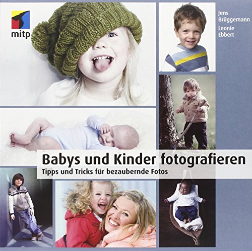 Beispielbild fr Babys und Kinder fotografieren: Tipps und Tricks fr bezaubernde Fotos (mitp Fotografie) zum Verkauf von medimops