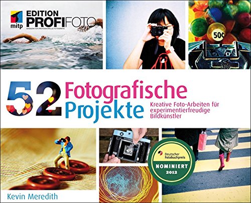 Beispielbild fr 52 Fotografische Projekte - Edition ProfiFoto: Kreative Fotoarbeiten fr experimentierfreudige Bildknstler (mitp Edition Profifoto) zum Verkauf von medimops