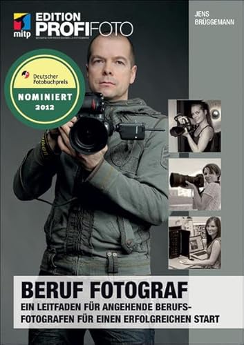 Beispielbild fr mitp Edition Profifoto: Beruf Fotograf - Edition ProfiFoto. Ein Leitfaden fr angehende Berufsfotografen fr einen erfolgreichen Start zum Verkauf von medimops