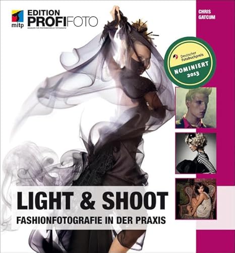 Stock image for Light & Shoot - Edition ProfiFoto: Fashionfotografie in der Praxis (mitp Edition Profifoto) for sale by medimops