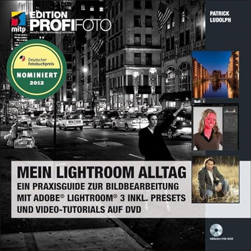Mein Lightroom Alltag - Edition ProfiFoto: Ein Praxisguide zur Bildbearbeitung mit Adobe Lightroom 3 inkl. Presets und Video-Tutorials auf DVD - Ludolph, Patrick
