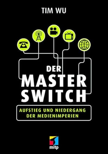 Beispielbild fr Der Master Switch: Aufstieg und Niedergang der Informationsimperien (mitp Business) zum Verkauf von medimops