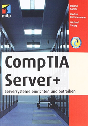 9783826691744: CompTia Server+: Serversysteme einrichten und betreiben