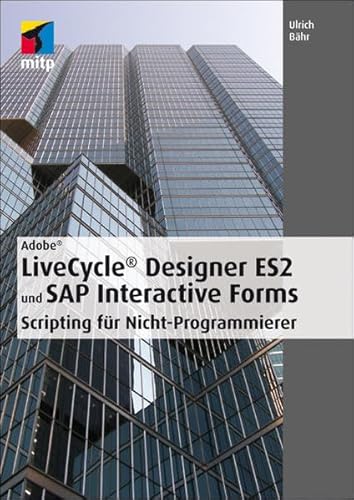 9783826691805: Adobe LiveCycle Designer ES2 und SAP Interactive Forms: Scripting fr Nicht-Programmierer (mitp Grafik)