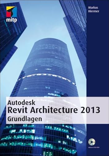 9783826691911: Autodesk Revit Architecture 2013 Grundlagen (mitp Grafik)
