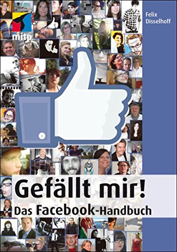 Imagen de archivo de Gefllt mir! - Das Facebook-Handbuch (mitp Anwendungen) a la venta por medimops