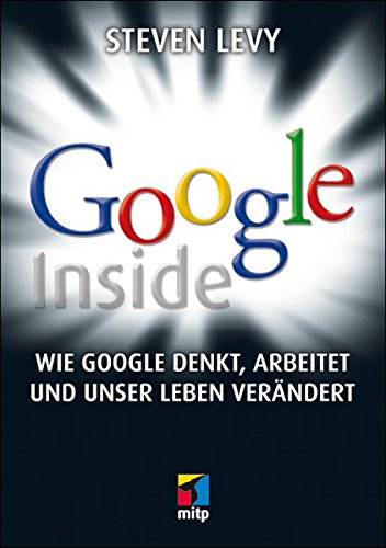 Beispielbild fr Google Inside: Wie Google denkt, arbeitet und unser Leben verndert (mitp Business) zum Verkauf von medimops