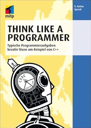 9783826692789: Think Like a Programmer: Typische Programmieraufgaben kreativ lsen am Beispiel von C++ (mitp Professional)