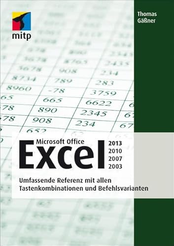 9783826694639: Microsoft Office Excel 2013, 2010, 2007, 2003 (mitp Anwendungen): Umfassende Referenz mit allen Tastenkombinationen und Befehlsvarianten