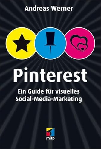 Beispielbild fr Pinterest: Ein Guide fr visuelles Social-Media-Marketing (mitp Anwendungen) zum Verkauf von medimops