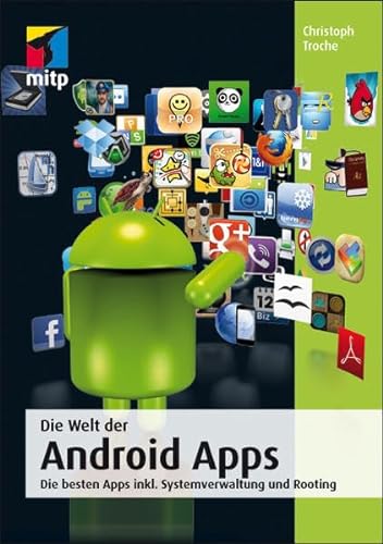 Stock image for Die Welt der Android Apps: Die besten Apps inkl. Systemverwaltung und Rooting (mitp Anwendungen) for sale by medimops