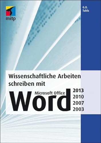 Stock image for Wissenschaftliche Arbeiten schreiben mit Microsoft Office Word 2013, 2010, 2007, 2003 (mitp Anwendungen) for sale by medimops