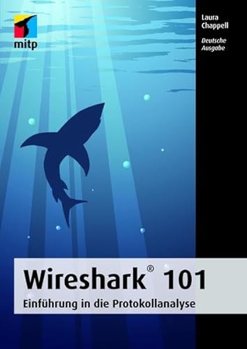 Beispielbild fr Wireshark 101: Einfhrung in die Protokollanalyse - Deutsche Ausgabe (mitp Professional) zum Verkauf von medimops