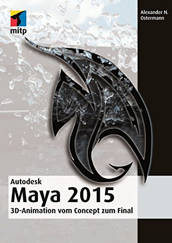 9783826697173: Autodesk Maya 2015: 3D-Animation vom Concept zum Final (mitp Grafik)