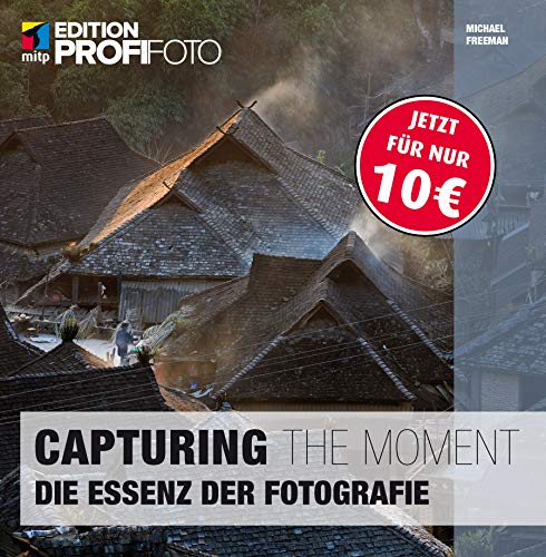 Stock image for Capturing the Moment (mitp Edition ProfiFoto): Die Essenz der Fotografie for sale by medimops
