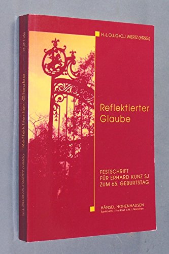 Stock image for Reflektierter Glaube. Festschrift fr Erhard Kunz SJ zum 65. Geburtstag. for sale by Antiquariat J. Kitzinger